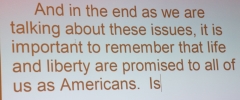 ..."remember that life and liberty are promised to all of us as Americans."